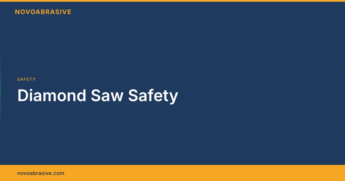 Hand Protection Diamond Diamond Blade Safety — FEPA Requirements | NovoAbrasive